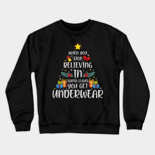 When you stop believing in Santa Claus, you get underwear. Crewneck Sweatshirt